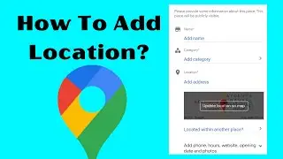 How To Add Location in Google Map || Learn Google Map Location