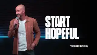 Start Hopeful | Todd Hendricks