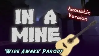 'In A Mine' A Minecraft Parody of 'Wide Awake' by Katy Perry *ACOUSTIC*