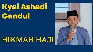 Hikmah dan Fadhilah Haji | Kyai Ashadi Gandul | PonPes Nurul Huda Andong