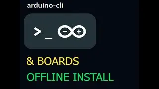Arduino CLI and AVR and ESP32 and CUSTOM BOARDS OFFLINE INSTALL