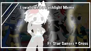I swallowed a flashlight || Meme || Sans Au || Ft: Star Sanses + Cross || Gacha Club