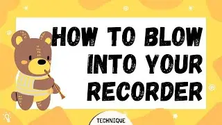 Blowing bubbles in your recorder like an owl? |Beginner Recorder Techniques: Blow into your recorder