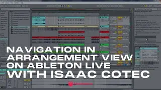 Navigation in Arrangement View on Ableton Live with Isaac Cotec
