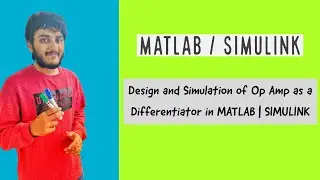 Design and Simulation of Op Amp as a Differentiator in MATLAB | SIMULINK
