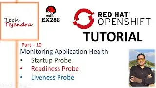 Monitoring Application Health, Readiness & Liveness Probe (OpenShift Tutorial Part-10) Red Hat EX288