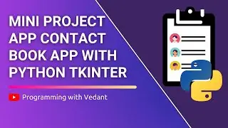 Python GUI Development | Mini Project - Contact book application | Tutorial #9