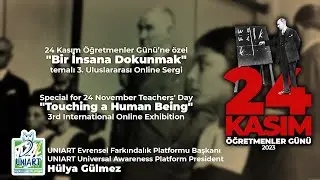 24 Kasım Öğretmenler Günü'ne Özel "Bir İnsana Dokunmak" Temalı 3. Uluslararası Online Sergi - UNIART