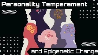 Temperament, Personality, and Environmental (Epigenetic) Change