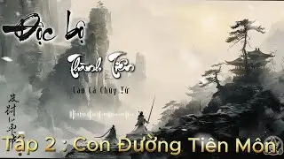 Độc Bộ Thành Tiên | Tập 2 - Con Đường Tiên Môn