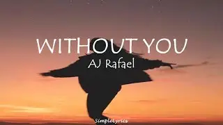 Without You - Aj Rafael (Lyrics)