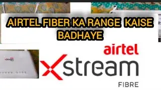 Airtel xtreme fibre ka ranze kaise badhaye #airtelfiber #wifirange #increaseranze #wifiranze