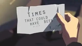 AMV - The times that could have been