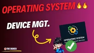 Device Management in Operating System | Functions of Operating system | True Engineer