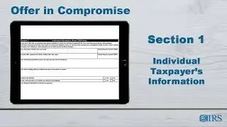 How to Complete Form 656 OIC - Section 1 Individual Taxpayers Information