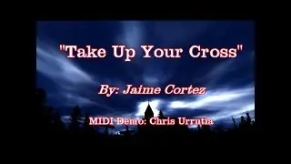 Take Up Your Cross - Jaime Cortez