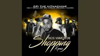 Nos Vamos de Shopping (Remix) (feat. Yaga Y Mackie, Jory Boy, Farruko, Arcangel & J Alvarez)