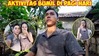 AKTIVITAS BUMIL DI PAGI HARI