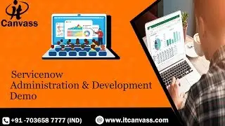 What is ServiceNow? ServiceNow Administration | ServiceNow Development Demo | ServiceNow- ITCanvass