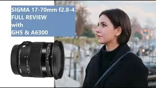 Sigma 17-70mm f2.8-4 Full Review with GH5 and A6300 | sample photos and videos | underrated gem