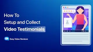 How to setup and collect video testimonials with Easy Video Reviews