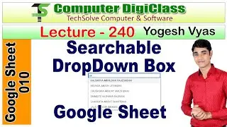 Lecture - 240 : Searchable Drop Down List in google sheet