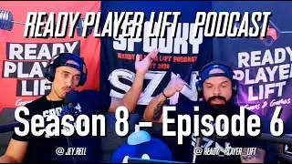 Season 8 - EP6 [#readyplayerlift Podcast]