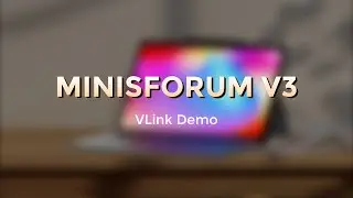 MINISFORUM V3: VLink Demo