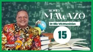 "Mawazo" Sehemu Ya 15 (Thoughts) Dr Elie VD.Waminian