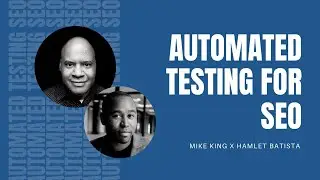 iPullRank Webinar: Automated Testing For SEO With Hamlet Batista