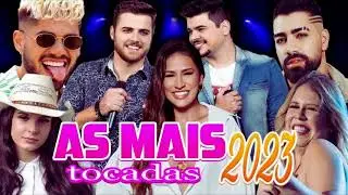 Sertanejo 2023 || Top Sertanejo 2023 Mais Tocadas || As Melhores Musicas Sertanejas 2023 HD