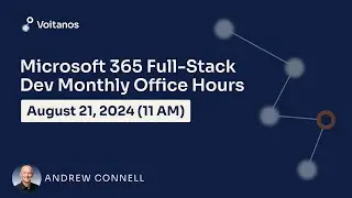 Microsoft 365 Full-Stack Developer Office Hours - August 2024