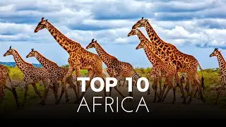 EXPLORING 10 SPECTACULAR ATTRACTIONS IN AFRICA