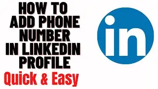 how to add phone number in linkedin profile