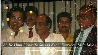 Ab Ke Hum Bichre To Shayad Kabhi Khwabon Main Mile song (Mehdi Hassan Khan) Upload By (Fahad Mirza)