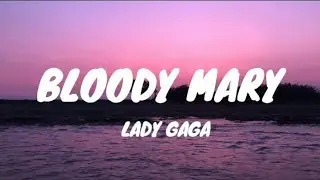 Lady Gaga - Bloody Mary (Lyrics)..