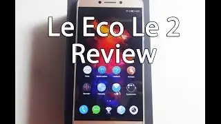 LeEco Le 2 Review