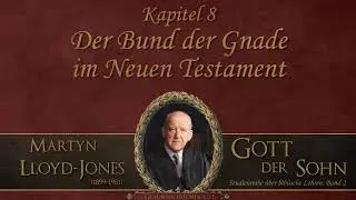 08. Der Bund der Gnade im Neuen Testament - Studienreihe Band 2 - Dr. Martyn Lloyd-Jones