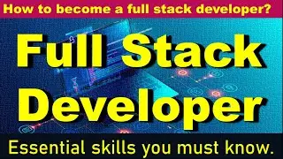 Full Stack Developer | Essential skills you must know | What How Why | Job Salary | Interview