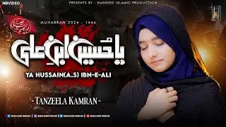 Ya Hussain Ibn E Ali | Tanzeela Kamran | Jab karbala main Aye | New Muharram Manqabat 2024 / 1446