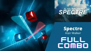 Beat Saber - Spectre - Alan Walker (Expert - Full Combo)