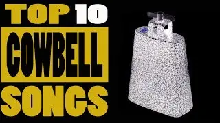Top 10 cowbell songs