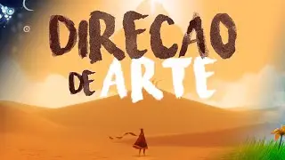 Tudo Sobre Direção de Arte nos Vídeo Games