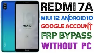 Google Account Bypass Redmi 7A Miui12 Android 10 Frp Bypass