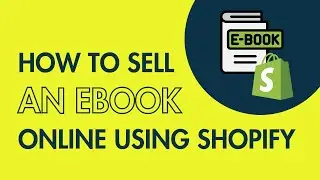 How to Sell an eBook Online Using Shopify