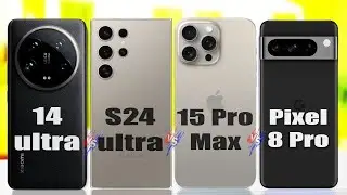 Xiaomi 14 Ultra Vs Samsung S24 Ultra Vs Pixel 8 Pro Vs Iphone 15 Pro Max