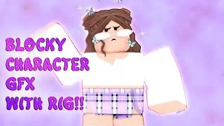 BLOCKY CHARACTER GFX TUTORIAL!! **With Rig** //CuteDolphin954