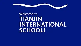 Welcome to Tianjin International School!