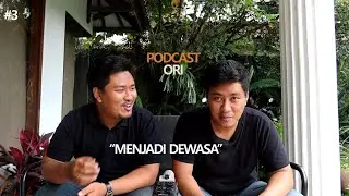 PODCAST ORI [ Menjadi Dewasa ]