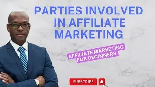 PARTIES INVOLVED IN AFFILIATE MARKETING